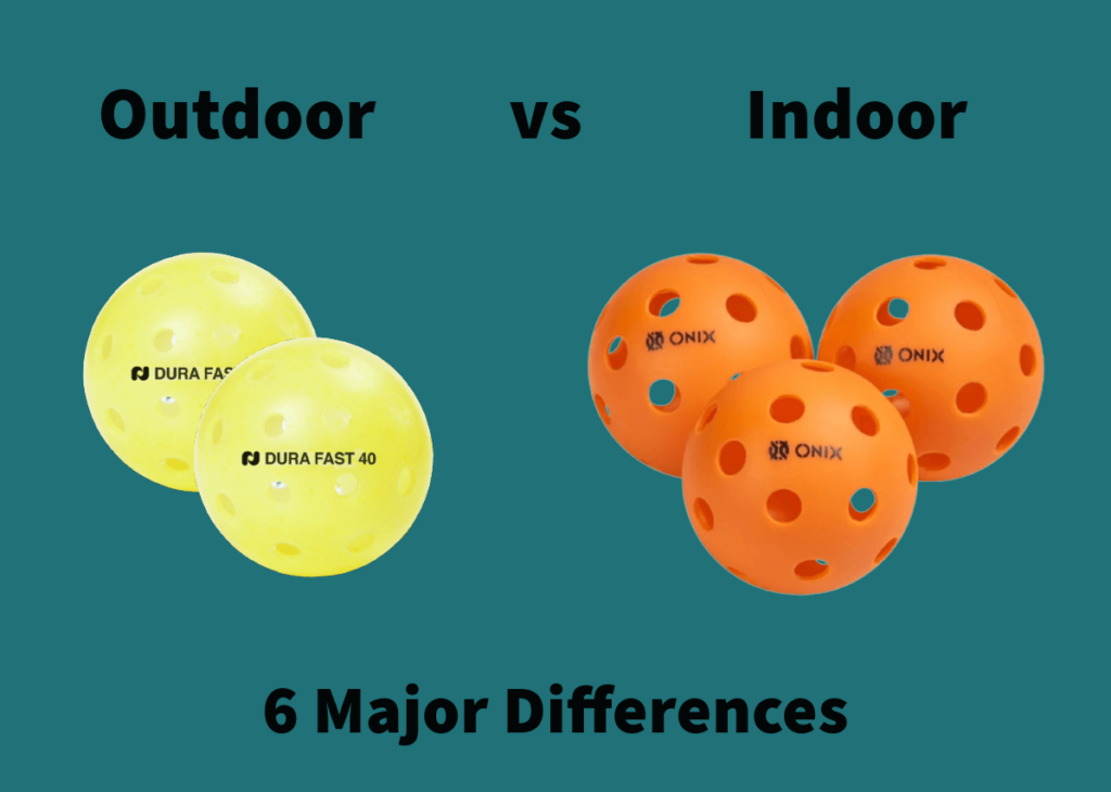 Difference between Indoor And Outdoor Pickleballs